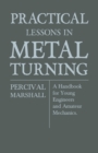 Practical Lessons In Metal Turning - A Handbook For Young Engineers And Amateur Mechanics - Book