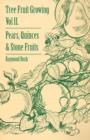 Tree Fruit Growing - Volume II. - Pears, Quinces And Stone Fruits - Book