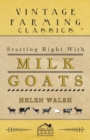 Starting Right With Milk Goats - Book