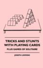 Tricks And Stunts With Playing Cards - Plus Games Of Solitaire - Book