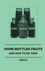 Home-Bottled Fruits - And How To Do Them - Book