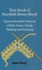 Text Book Of Swedish Home Sloyd - Typical Swedish Patterns Of Hole Seam, Fringe Plaiting And Knitting - Book