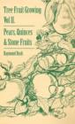 Tree Fruit Growing - Volume II. - Pears, Quinces And Stone Fruits - Book
