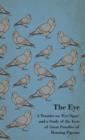 The Eye - A Treatise On 'Eye Signs' And A Study Of The Eyes Of Great Families Of Homing Pigeons - Book