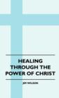 Healing Through The Power Of Christ - Book