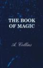 The Book Of Magic - Being A Simple Description Of Some Good Tricks And How To Do Them With Patter - Book