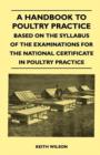 A Handbook To Poultry Practice - Based On The Syllabus Of The Examinations For The National Certificate In Poultry Practice - Book