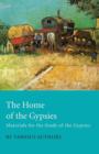 The Home Of The Gypsies - Materials For The Study Of The Gypsies - Book