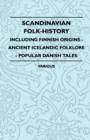 Scandinavian Folk-History - Including Finnish Origins - Ancient Icelandic Folklore - Popular Danish Tales - Book