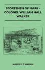 Sportsmen Of Mark - Colonel William Hall Walker - Book