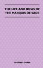 The Life And Ideas Of The Marquis De Sade - Book
