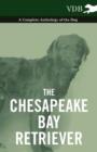 The Chesapeake Bay Retriever - A Complete Anthology of the Dog - - Book