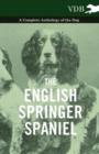 The English Springer Spaniel - A Complete Anthology of the Dog - Book