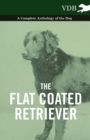 The Flat Coated Retriever - A Complete Anthology of the Dog - Book