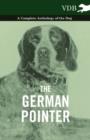 The German Pointer - A Complete Anthology of the Dog - Book