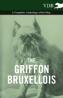 The Griffon Bruxellois - A Complete Anthology of the Dog - Book