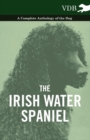 The Irish Water Spaniel - A Complete Anthology of the Dog - Book