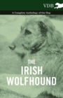 The Irish Wolfhound - A Complete Anthology of the Dog - Book