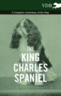The King Charles Spaniel - A Complete Anthology of the Dog - Book