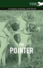 The Pointer - A Complete Anthology of the Breed - Book