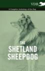 The Shetland Sheepdog - A Complete Anthology of the Dog - Book