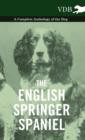 The English Springer Spaniel - A Complete Anthology of the Dog - Book