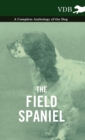 The Field Spaniel - A Complete Anthology of the Dog - Book