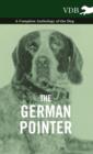 The German Pointer - A Complete Anthology of the Dog - Book