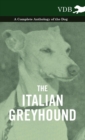 The Italian Greyhound - A Complete Anthology of the Dog - Book