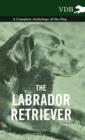The Labrador Retriever - A Complete Anthology of the Dog - Book