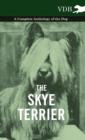The Skye Terrier - A Complete Anthology of the Dog - Book