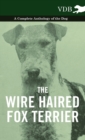 The Wire Haired Fox Terrier - A Complete Anthology of the Dog - Book