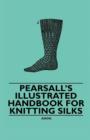Pearsall's Illustrated Handbook for Knitting Silks - Book