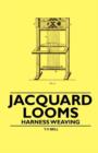 Jacquard Looms - Harness Weaving - Book