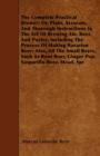 The Complete Practical Brewer; Or, Plain, Accurate, And Thorough Instructions In The Art Of Brewing Ale, Beer, And Porter; Including The Process Of Making Bavarian Beer; Also, All The Small Beers, Suc - Book