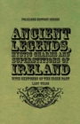 Ancient Legends, Mystic Charms, And Superstitions Of Ireland - Book