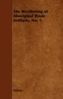 The Weathering of Aboriginal Stone Artifacts, No. 1. - Book