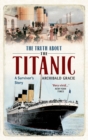 The Truth About the Titanic : A Survivor's Story - Book