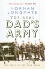 The Real Dad's Army : The Story of the Home Guard - eBook