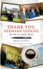 Thank You Hermann Goering : The Life of a Sports Writer - Book