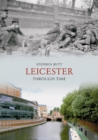 Leicester Through Time - eBook