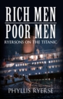 Rich Men Poor Men : Ryersons on the Titanic - Book