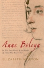 Anne Boleyn : In Her Own Words & the Words of Those Who Knew Her - eBook
