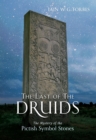 The Last of the Druids : The Mystery of the Pictish Symbol Stones - eBook