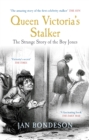 Queen Victoria's Stalker : The Strange Story of the Boy Jones - eBook