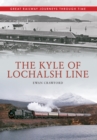 The Kyle of Lochalsh Line Great Railway Journeys Through Time - eBook