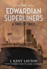The Edwardian Superliners : A Trio of Trios - eBook