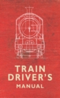 The Train Driver's Manual - Book