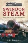 Swindon Steam : A New Light on GWR Loco Development - Book
