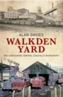 Walkden Yard : The Lancashire Central Coalfield Workshops - eBook